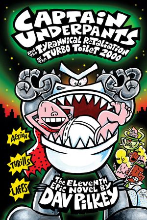 Cover Art for 9780545667029, Captain Underpants and the Tyrannical Retaliation of the Turbo Toilet 2000 by Dav Pilkey