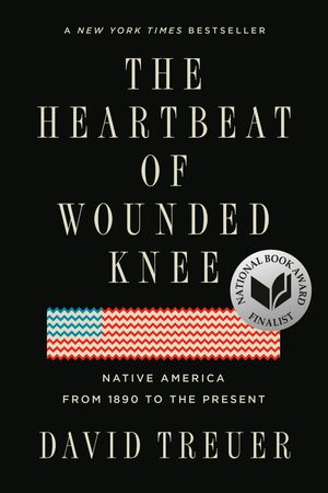 Cover Art for 9780399573194, The Heartbeat of Wounded Knee by David Treuer