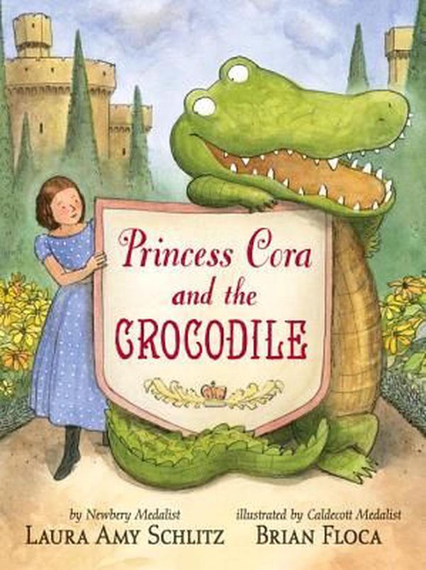 Cover Art for 9780763648220, Princess Cora and the Crocodile by Laura Amy Schlitz