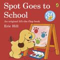 Cover Art for 9780140506501, Spot Goes to School by Eric Hill