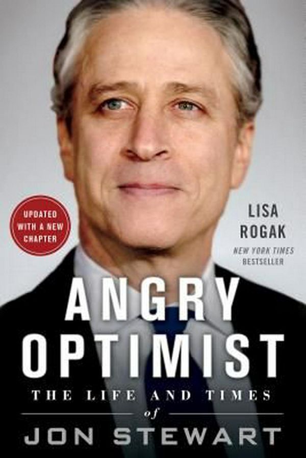 Cover Art for 9781250080479, Angry Optimist: The Life and Times of Jon Stewart by Lisa Rogak