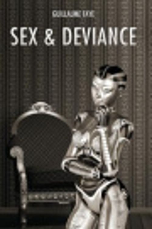 Cover Art for 9781910524268, Sex and Deviance by Guillaume Faye