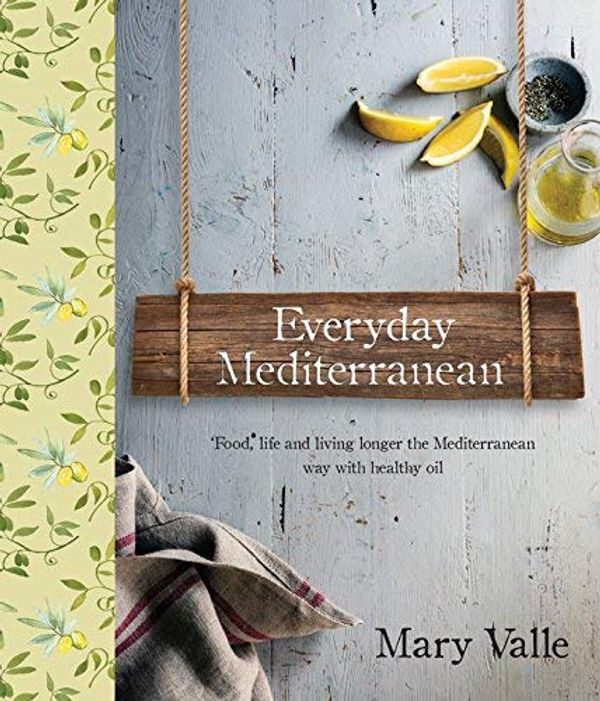 Cover Art for B01F9GY2VM, Everyday Mediterranean: Food life, and living longer the Mediterranean way with healthy oils by Mary Vale (2015-09-03) by Mary Vale