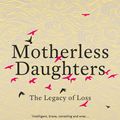 Cover Art for 9781473695603, Motherless Daughters: The Legacy of Loss, 20th Anniversary Edition by Hope Edelman