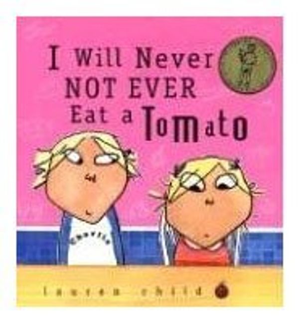 Cover Art for 9781407803722, I Will Not Ever Never Eat a Tomato (Charlie & Lola) by Lauren Child