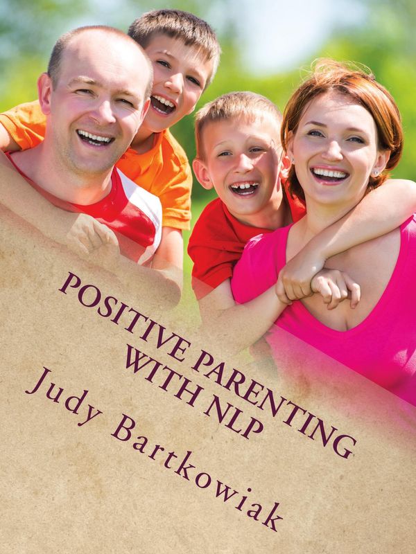 Cover Art for 9781301642892, Positive Parenting with NLP by Judy Bartkowiak