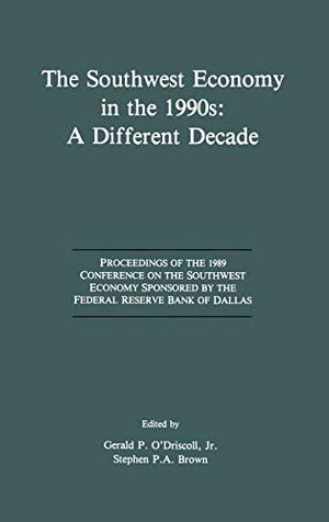 Cover Art for 9780792390923, The Southwest Economy in the 1990s: A Different Decade by Gerald P. O'Driscoll, Stephen P. A. Brown