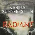 Cover Art for 9781940456102, Radiant: Towers Trilogy Book One by Karina Sumner-Smith