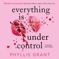 Cover Art for 9780008338985, Everything Is Under Control: A Memoir with Recipes by Phyllis Grant