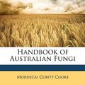 Cover Art for 9781148165011, Handbook of Australian Fungi by Mordecai Cubitt Cooke