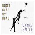 Cover Art for 9781665118668, Don't Call Us Dead: Poems by Danez Smith