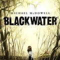 Cover Art for 1230001946437, Blackwater: The Complete Saga by Michael McDowell