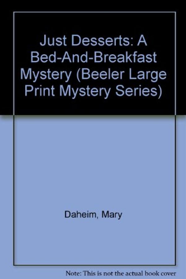 Cover Art for 9781574903515, Just Desserts: A Bed-And-Breakfast Mystery (Beeler Large Print Mystery Series) by Mary Daheim