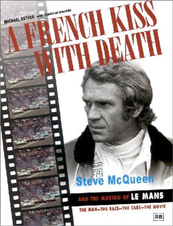 Cover Art for 9780837023434, A French Kiss with Death: Steve Mcqueen and the Making of "Le Mans" by Michael Keyser