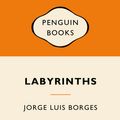 Cover Art for 9780143566342, Labyrinths: Popular Penguins by Jorge Luis Borges