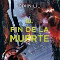 Cover Art for 9788417347017, El Fin de la Muerte / Death's End by Cixin Liu