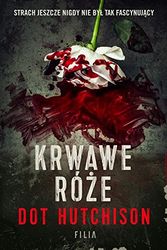 Cover Art for 9788380754249, Krwawe roze by Dot Hutchison