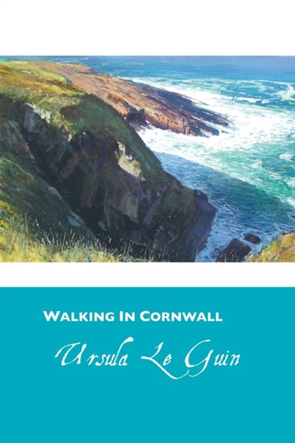 Cover Art for 9781861714374, Walking in Cornwall by Ursula Le Guin