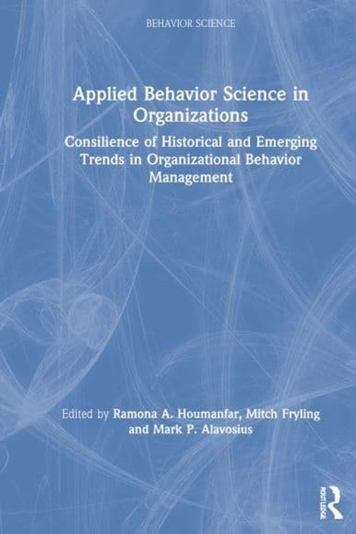 Cover Art for 9781032057354, Applied Behavior Science in Organizations by Ramona Houmanfar, Mitch Fryling, Mark P. Alavosius