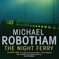 Cover Art for 9781847440174, The Night Ferry by Michael Robotham