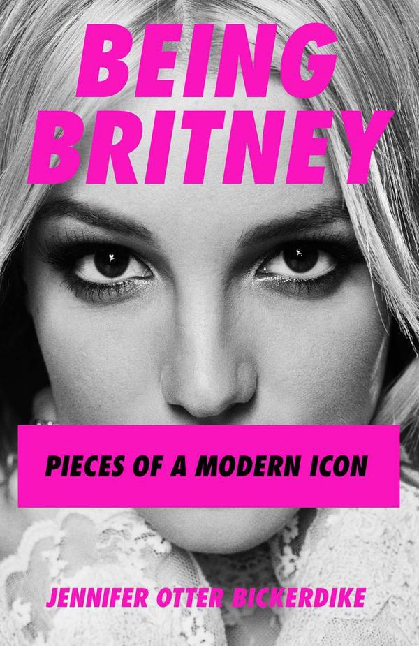 Cover Art for 9781788705233, Being Britney: Pieces of a Modern Icon by Jennifer Otter Bickerdike