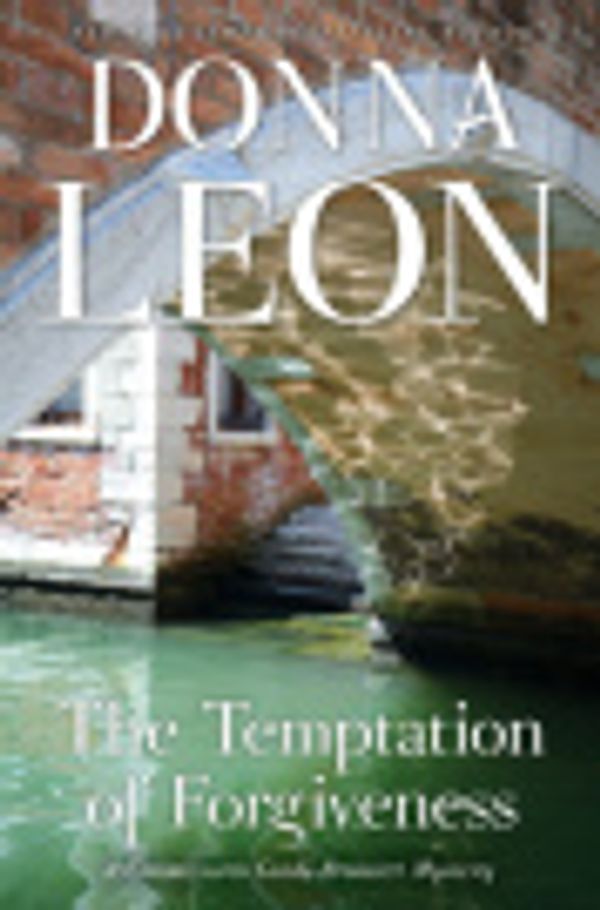 Cover Art for 9780802165619, The Temptation of Forgiveness by Donna Leon