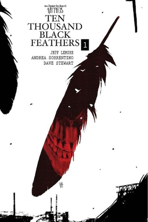 Cover Art for 9781534325883, Bone Orchard Mythos: Ten Thousand Black Feathers by Jeff Lemire