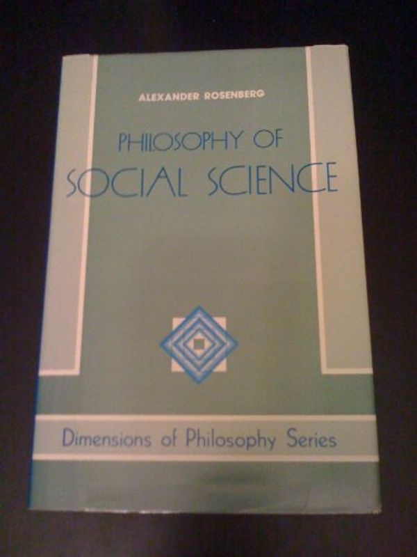 Cover Art for 9780813306162, Philosophy Of Social Science (Dimensions of Philosophy) by Alexander Rosenberg
