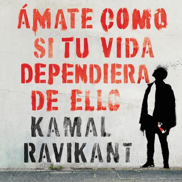 Cover Art for 9780063014367, Love Yourself Like Your Life Depends on it / Amate Como Si Tu Vida Dependiera Un by Kamal Ravikant