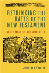 Cover Art for 9781540961808, Rethinking the Dates of the New Testament by Jonathan Bernier