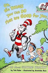 Cover Art for 0884241876637, Oh, the Things You Can Do That are Good for You! (Cat in the Hat's Learning Library) (Paperback) - Common by By (author) Tish Rabe, By (author) Dr. Seuss, Illustrated by Aristides Ruiz