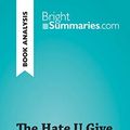 Cover Art for B07QBJMT8F, The Hate U Give by Angie Thomas (Book Analysis): Detailed Summary, Analysis and Reading Guide (BrightSummaries.com) by Summaries, Bright