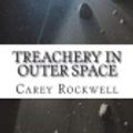 Cover Art for 9781722077594, Treachery in Outer Space by Carey Rockwell