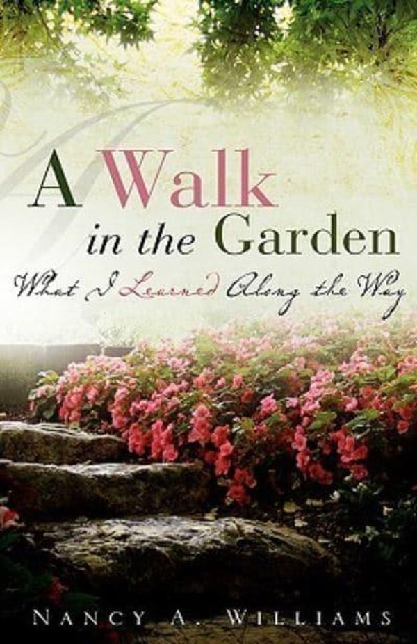 Cover Art for 9781607918608, A Walk in the Garden by Nancy A. Williams