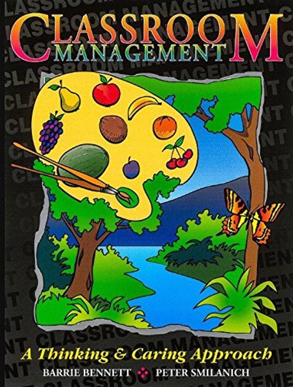 Cover Art for 9780969538813, Classroom Management (A Thinking and Caring Approach) by Barrie Bennett