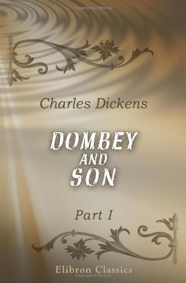 Cover Art for 9780543896261, Dombey and Son: Part I by Charles Dickens