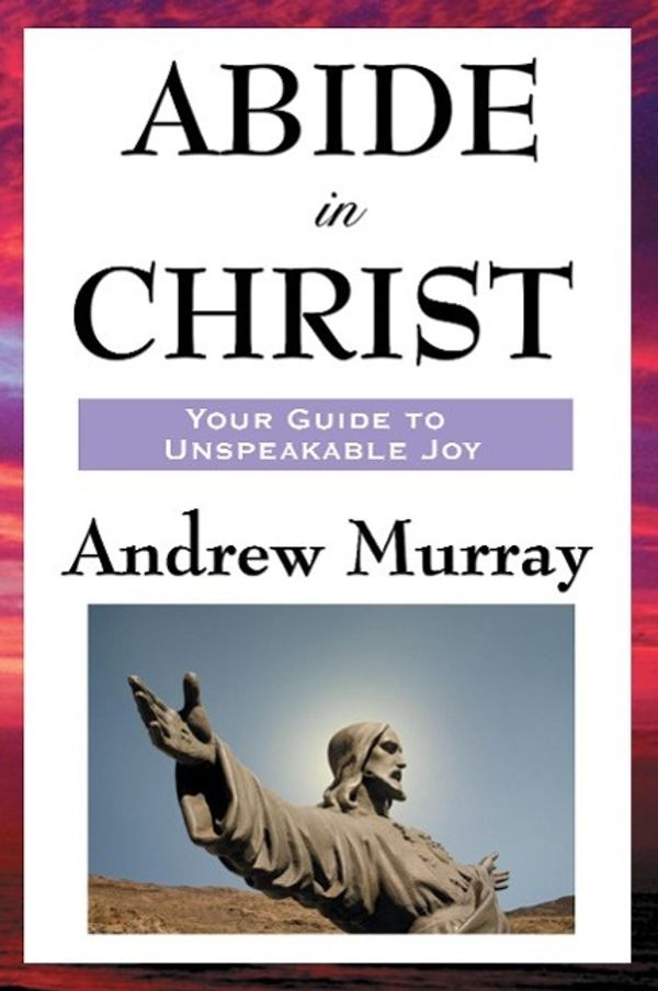 Cover Art for 9781604593082, Abide in Christ by Andrew Murray
