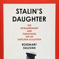 Cover Art for 9780008135072, Stalin’s Daughter by Rosemary Sullivan