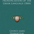 Cover Art for 9781164763475, Essay on the Pronunciation of the Greek Language (1844) by George James Pennington