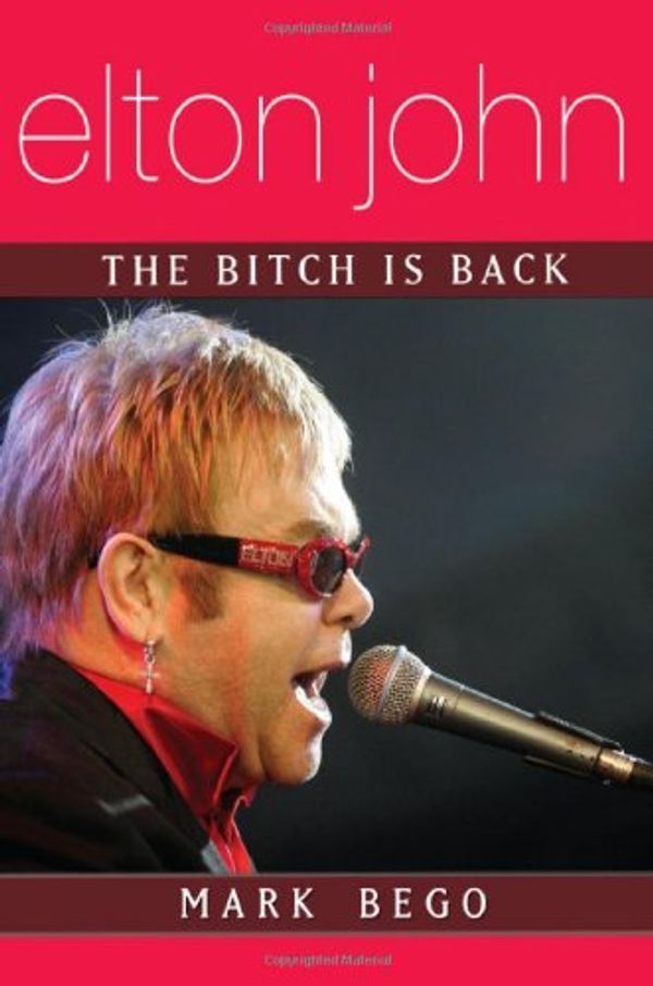 Cover Art for 9781597776325, Elton John : the bitch is back by Mark Bego
