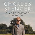 Cover Art for 9780008666101, A Very Private School by Charles Spencer