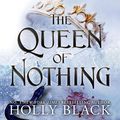 Cover Art for B07YL4W2LN, The Queen of Nothing by Holly Black