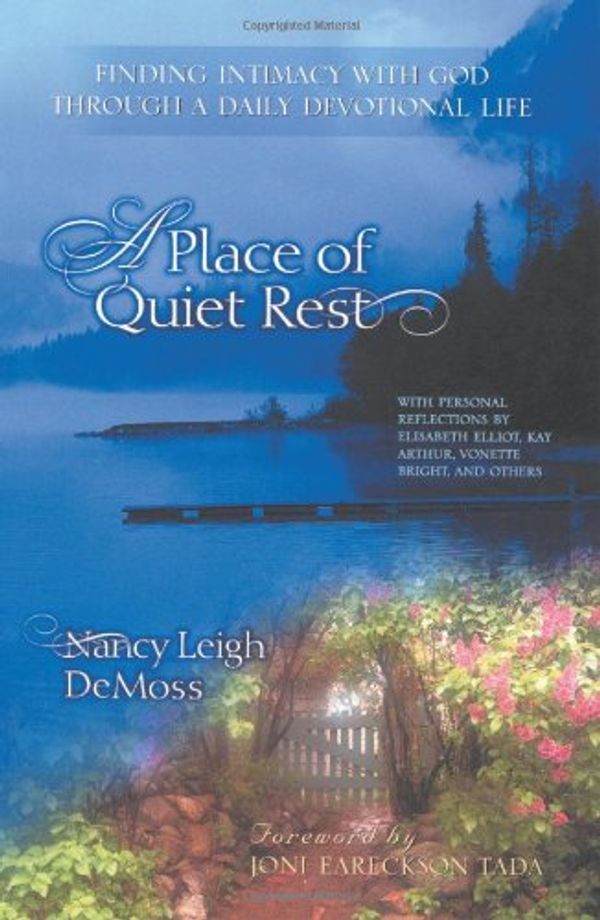 Cover Art for 9780802475961, A Place of Quiet Rest: Finding Intimacy With God Through a Daily Devotional Life by Nancy Leigh DeMoss