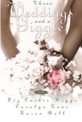 Cover Art for 9781576736562, Three Weddings and a Giggle by Liz Curtis Higgs