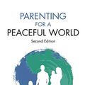 Cover Art for B07KNGN3CR, Parenting for a Peaceful World by Robin Grille