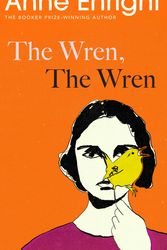 Cover Art for 9781787334601, The Wren, The Wren by Anne Enright