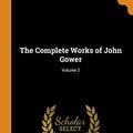 Cover Art for 9780342206872, The Complete Works of John Gower; Volume 2 by George Campbell Macaulay, John Gower