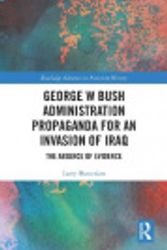 Cover Art for 9781003095576, George W Bush Administration Propaganda for an Invasion of Iraq by Larry Hartenian