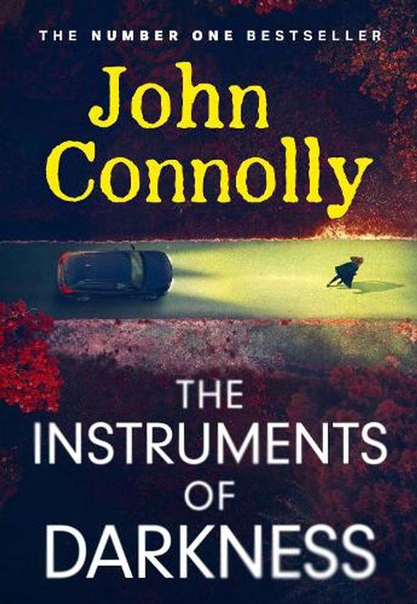 Cover Art for 9781529391879, The Instruments of Darkness: A Charlie Parker Thriller by John Connolly