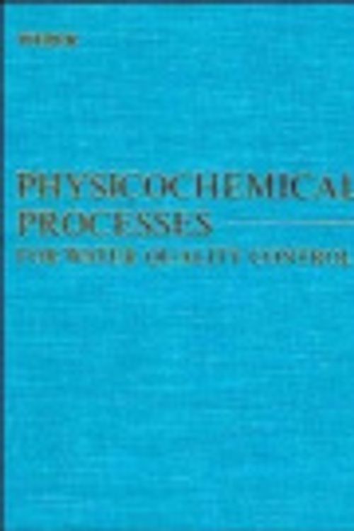 Cover Art for 9780471924357, Physicochemical Processes: For Water Quality Control by Walter J. Weber